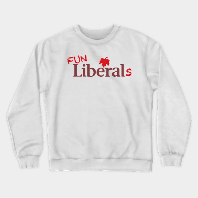 Fun Liberals Crewneck Sweatshirt by Canada Is Boring Podcast